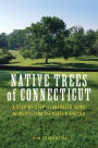 Native Trees of Connecticut: A Step-by-Step Illustrated Guide to Identifying the State's Species