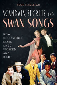 Free ebooks to download to android Scandals, Secrets and Swansongs: How Hollywood Stars Lived, Worked, and Died in English by 