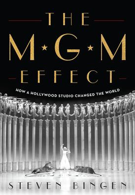 the MGM Effect: How a Hollywood Studio Changed World