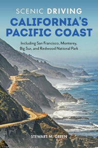 Title: Scenic Driving California's Pacific Coast: Including San Francisco, Monterey, Big Sur, and Redwood National Park, Author: Stewart M. Green