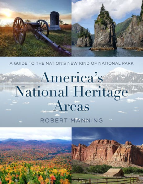 America's National Heritage Areas: A Guide to the Nation's New Kind of Park