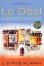 Le Deal: How a Young American, in Business, In Love, and in Over His Head, Kick-Started a Multibillion-Dollar Industry in Europe