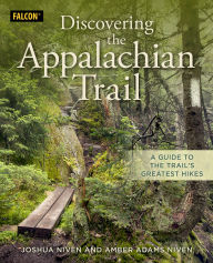 Title: Discovering the Appalachian Trail: A Guide to the Trail's Greatest Hikes, Author: Joshua Niven