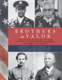 Brothers in Valor: Battlefield Stories of the 89 African Americans Awarded the Medal of Honor