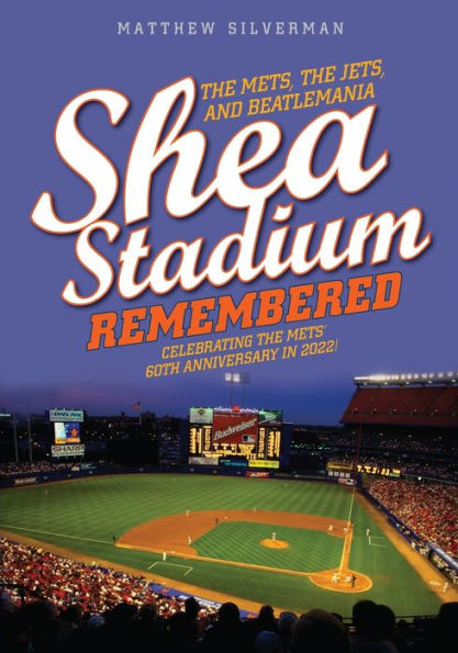 Shea Stadium Remembered: the Mets, Jets, and Beatlemania