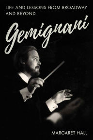Title: GEMIGNANI: Life and Lessons from Broadway and Beyond, Author: Margaret Hall
