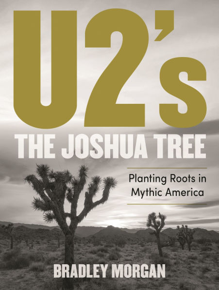 U2's The Joshua Tree: Planting Roots Mythic America