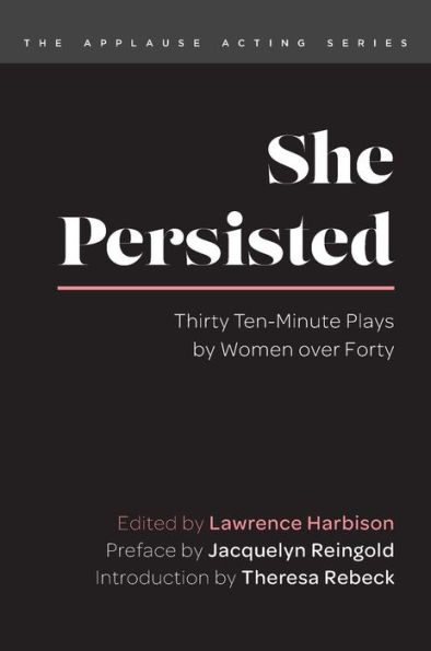 She Persisted: Thirty Ten-Minute Plays by Women over Forty