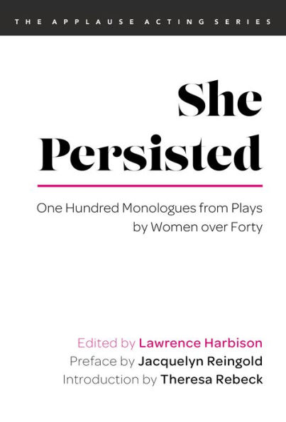 She Persisted: One Hundred Monologues from Plays by Women over Forty