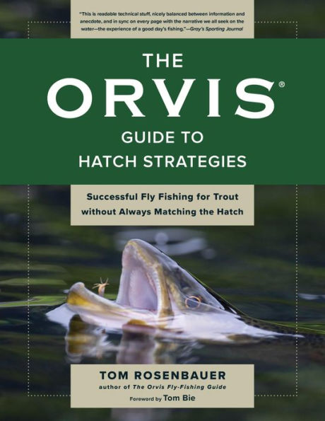 The Orvis Guide to Hatch Strategies: Successful Fly Fishing for Trout without Always Matching the Hatch