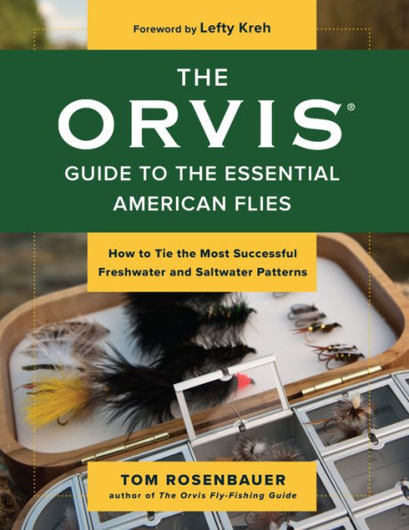 the Orvis Guide to Essential American Flies: How Tie Most Successful Freshwater and Saltwater Patterns