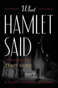 Title: What Hamlet Said, Author: Terry Mort