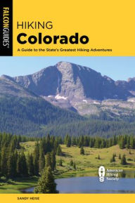 Title: Hiking Colorado: A Guide to the State's Greatest Hiking Adventures, Author: Sandy Heise