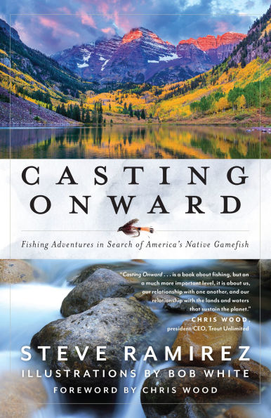 Casting Onward: Fishing Adventures Search of America's Native Gamefish