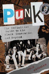 Title: Punk: The Definitive Guide to the Blank Generation and Beyond, Author: Rich Weidman