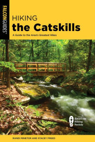 Title: Hiking the Catskills: A Guide to the Area's Greatest Hikes, Author: Randi Minetor