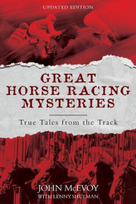 Title: Great Horse Racing Mysteries: True Tales from the Track, Author: John McEvoy