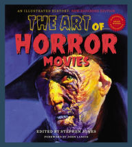 Title: The Art Of Horror Movies: An Illustrated History, Author: Stephen Jones