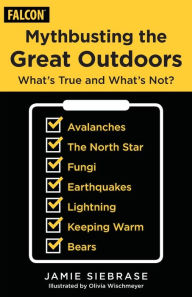Title: Mythbusting the Great Outdoors: What's True and What's Not?, Author: Jamie Siebrase
