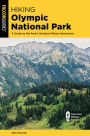 Hiking Olympic National Park: A Guide to the Park's Greatest Hiking Adventures