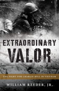 Title: Extraordinary Valor: The Fight for Charlie Hill in Vietnam, Author: William Reeder Jr.