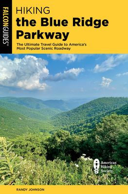 Hiking The Blue Ridge Parkway: Ultimate Travel Guide to America's Most Popular Scenic Roadway