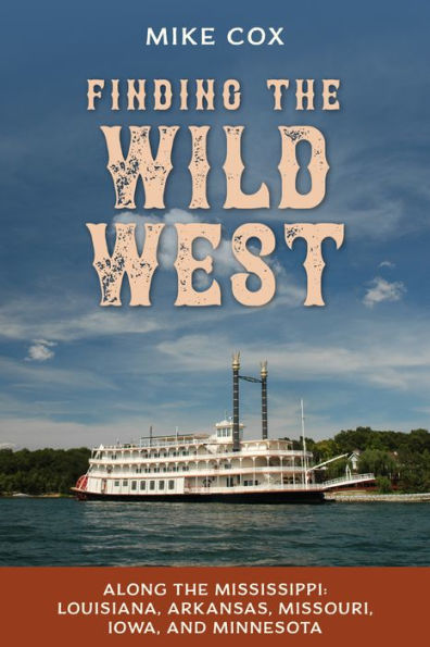 Finding the Wild West: Along Mississippi: Louisiana, Arkansas, Missouri, Iowa, and Minnesota