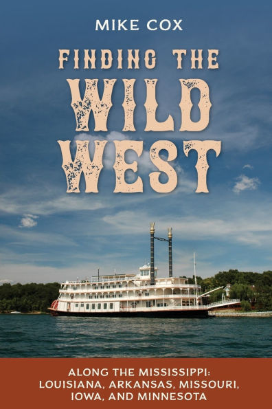 Finding the Wild West: Along Mississippi: Louisiana, Arkansas, Missouri, Iowa, and Minnesota