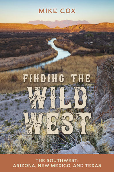 Finding The Wild West: Southwest: Arizona, New Mexico, and Texas