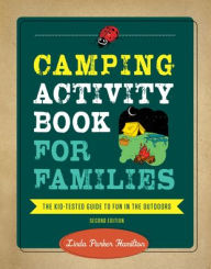 Title: Camping Activity Book for Families: The Kid-Tested Guide to Fun in the Outdoors, Author: Linda Hamilton