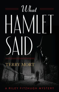 Title: What Hamlet Said, Author: Terry Mort