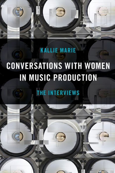Conversations with Women Music Production: The Interviews