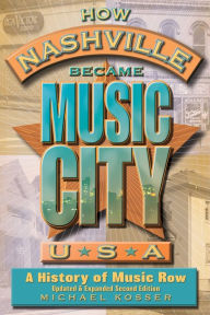 Bestseller books free download How Nashville Became Music City, U.S.A.: A History of Music Row, Updated and Expanded 