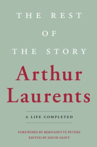 Title: The Rest of the Story: A Life Completed, Author: Arthur Laurents
