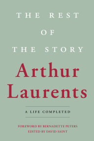 Title: The Rest of the Story: A Life Completed, Author: Arthur Laurents