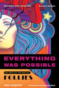Title: Everything Was Possible: The Birth of the Musical Follies, Author: Ted Chapin author of Everything Was Possible: The Birth of the Musical 