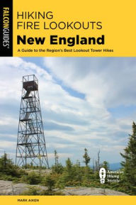Download ebook for itouch Hiking Fire Lookouts New England: A Guide to the Region's Best Lookout Tower Hikes