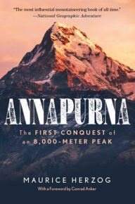 Read full books online for free no download Annapurna: The First Conquest of an 8,000-Meter Peak 9781493065547 by Maurice Herzog, Conrad Anker in English RTF ePub MOBI