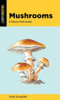 Mushrooms: A Falcon Field Guide