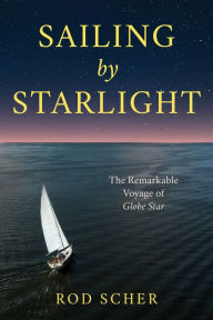 Books to download free Sailing by Starlight: The Remarkable Voyage of Globe Star