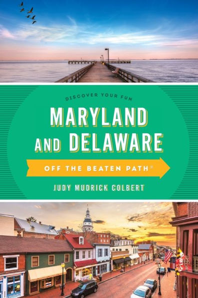 Maryland and Delaware Off the Beaten Path®: A Guide to Unique Places