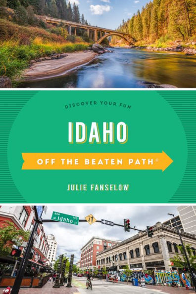 Idaho Off the Beaten Path®: Discover Your Fun