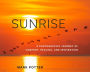 Sunrise: A Photographic Journey of Comfort, Healing, and Inspiration
