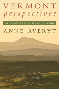 Title: Vermont Perspectives: Sense of Place, State of Mind, Author: Anne Averyt