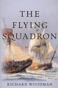 Title: The Flying Squadron: A Nathaniel Drinkwater Novel, Author: Richard Woodman