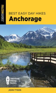 Title: Best Easy Day Hikes Anchorage, Author: John Tyson
