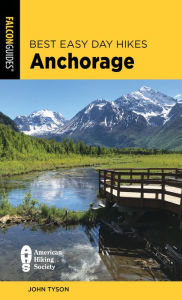 Title: Best Easy Day Hikes Anchorage, Author: John Tyson