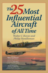 Read a book download The 25 Most Influential Aircraft of All Time 9781493066384