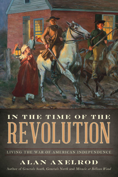 the Time of Revolution: Living War American Independence