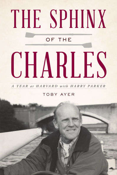 the Sphinx of Charles: A Year at Harvard with Harry Parker